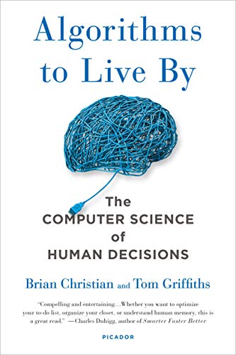 "Algorithms to Live By" by Brian Christian and Tom Griffiths preview