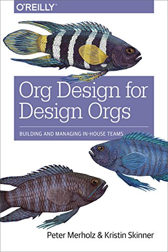 "Org Design for Design Orgs" by Peter Merholz and Kristin Skinner preview